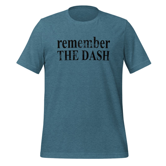 Remember the Dash Unisex T-Shirt
