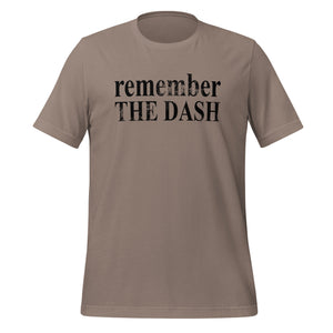 Remember the Dash Unisex T-Shirt