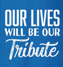 Load image into Gallery viewer, Our Lives Will Be Our Tribute TAPS Tee